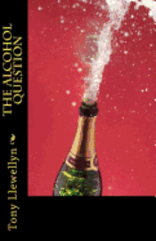 Tony Llewellyn - The Alcohol Question, Häftad. Tillgänglighet: Lägg i varukorg