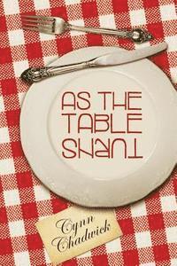 Cynn Chadwick - As The Table Turns, Häftad. Tillgänglighet: Lägg i varukorg