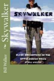 Bill Walker - Skywalker--Close Encounters on the Appalachian Trail: Close Encounters on the Appalachian Trail, Häftad. Tillgänglighet: Lägg i varukorg
