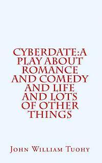 John William Tuohy - Cyberdate: A play about romance and comedy and life and lots of other things, Häftad. Tillgänglighet: Lägg i varukorg