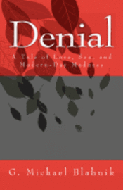 Denial: A Tale of Love, Sex, and Modern-Day Madness