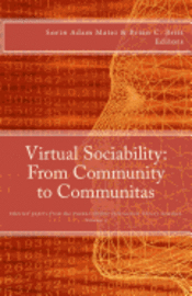 Sorin Adam Matei, Brian Britt - Virtual Sociability: From Community to Communitas: Selected papers from the Purdue Online Interaction Theory Seminar, vol. 1, Häftad