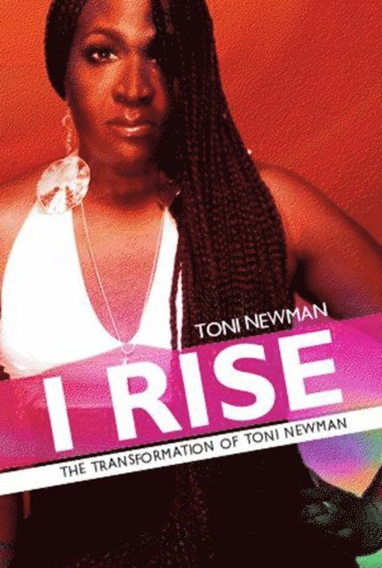 Kevin Hogan - I Rise-The Transformation of Toni Newman, Häftad. Tillgänglighet: Lägg i varukorg