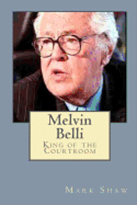 Mark Shaw - Melvin Belli: King of the Courtroom, Häftad