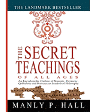 Manly P. Hall - The Secret Teachings of All Ages: An Encyclopedic Outline of Masonic, Hermetic, Qabbalistic and Rosicrucian Symbolical Philosophy, Häftad. Tillgänglighet: Lägg i varukorg