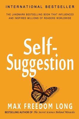Max Freedom Long - Self-Suggestion: And the New Huna Theory of Mesmerism and Hypnosis, Häftad