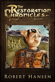 Micah Hansen - The Five Names: The Restoration Chronicles, Häftad. Tillgänglighet: Lägg i varukorg