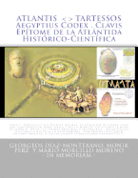 ATLANTIS . TARTESSOS . Aegyptius Codex . Clavis . Epítome de la Atlántida Histórico-Científica: LA ATLÁNTIDA DE ESPAÑA. UNA CONFEDERACIÓN TALASOCRÁTIC