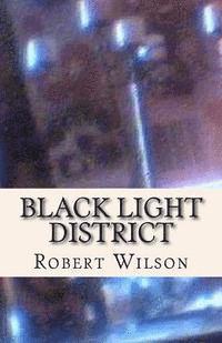 IV Wilson, Robert - Black Light District, Häftad. Tillgänglighet: Lägg i varukorg