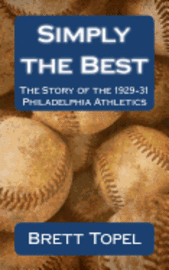 Brett Topel - Simply the Best: The Story of the 1929-31 Philadelphia Athletics, Häftad. Tillgänglighet: Lägg i varukorg