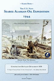 Kenneth E. Bingham - Seabee Book, The U.S. Navy Seabee Alaskan Oil Expedition 1944: With Additional Alaskan World War Two History, Construction Battalion Detachment 1058,, Häftad. Tillgänglighet: Lägg i varukorg