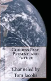 Tom Jacobs - Goddess Past, Present, and Future, Häftad. Tillgänglighet: Lägg i varukorg