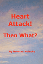 Norman Molesko - Heart Attack! Then What?, Häftad. Tillgänglighet: Lägg i varukorg
