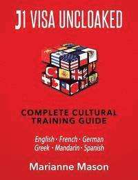 Marianne Mason - J1 VISA UNCLOAKED - Complete Cultural Training Guide: English - French - German - Greek - Mandarin - Spanish, Häftad. Tillgänglighet: Lägg i varukorg