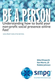 Ken Morris, Robbie Johnson - Be a Person: Understanding how to build your non-profit social presence online Fast! Non-Profit Executive Edition, Häftad. Tillgänglighet: Lägg i varukorg