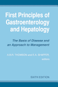 E. A. Shaffer, A. B. R. Thomson - First Principles of Gastroenterology and Hepatology, Häftad. Tillgänglighet: Lägg i varukorg