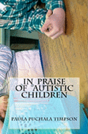 Paula Timpson, Paula Puchala Timpson - In Praise Of Autistic Children, Häftad. Tillgänglighet: Lägg i varukorg