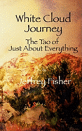Jeffrey Fisher - WHITE CLOUD JOURNEY -- The Tao of Just About Everything, Häftad. Tillgänglighet: Lägg i varukorg