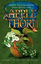 Emma Restall Orr, Walter William Melnyk - The Apple and the Thorn: The Tales of Avalon Series, Häftad. Tillgänglighet: Lägg i varukorg