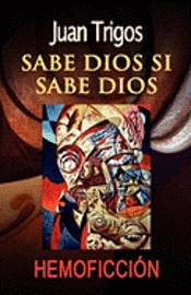 Juan Trigos - Sabe Dios si sabe Dios, Häftad. Tillgänglighet: Lägg i varukorg