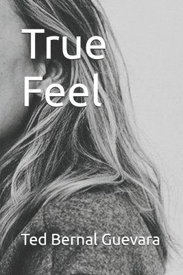 Ted Bernal Guevara - True Feel, Häftad. Tillgänglighet: Lägg i varukorg