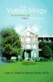 Sharon Wahl, Larry E. Wahl - The Vallian Trilogy: An Inventive Life. Part I: The Engineer, Häftad. Tillgänglighet: Lägg i varukorg