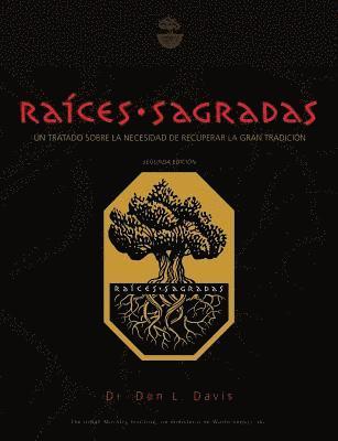 Don L. Davis - Raíces Sagradas: Un Tratado sobre la necesidad de Recuperar la Gran Tradición, Häftad