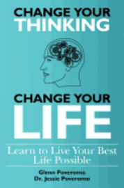 Jessie Poveromo Psyd, Glenn Poveromo - Change Your Thinking, Change Your Life, Learn to Live Your Best Life Possible, Häftad