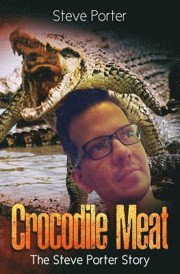 Steve Porter - Crocodile Meat: A Guide to Turn Trials into Triumphs, Häftad