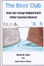 Marilyn Murray Willison, Adrian M. Salee - The Boys' Club: How Our Group Helped Each Other Survive Divorce, Häftad