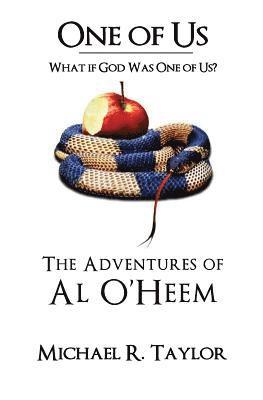 Michael R. Taylor - One of Us/The Adventures of Al O'heem: What if God Was One of Us?, Häftad. Tillgänglighet: Lägg i varukorg