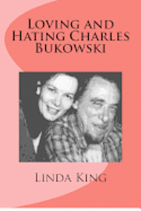 Loving and Hating Charles Bukowski - Linda King - Häftad (9781461071099)