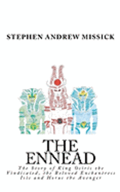 Stephen Andrew Missick - The Ennead: The Story of King Osiris the Vindicated, the Beloved Enchantress Isis and Horus the Avenger, Häftad. Tillgänglighet: Lägg i varukorg