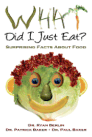 Patrick Baker, Ryan Berlin - What Did I Just Eat? Surprising Facts About Food, Häftad