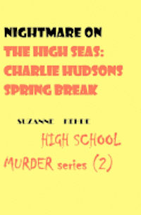 Suzanne Kehde - Nightmare on the High Seas: Charlie Hudson's Spring Break: High School Murder series, Häftad. Tillgänglighet: Lägg i varukorg