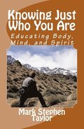 Knowing Just Who You Are: Educating Body, Mind, and Spirit