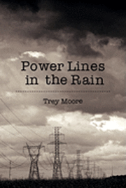 Trey Moore - Power Lines in the Rain, Häftad