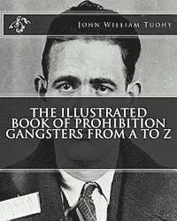 John William Tuohy - The Illustrated Book of Prohibition Gangsters From A to Z, Häftad. Tillgänglighet: Lägg i varukorg