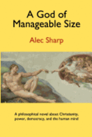 Alec Sharp - A God of Manageable Size, Häftad. Tillgänglighet: Lägg i varukorg