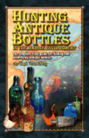 Dan Berg - Hunting Antique Bottles in the marine environment: The Complete Field Guide for Finding and Identifying Antique Bottles., Häftad. Tillgänglighet: Lägg i varukorg