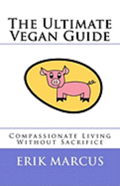 Erik Marcus - The Ultimate Vegan Guide: Compassionate Living Without Sacrifice (Second Edition), Häftad. Tillgänglighet: Lägg i varukorg