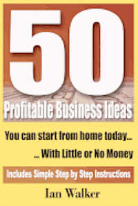 Ian Walker - 50 Profitable Business Ideas You Can Start From Home Today: With Little or No Money, Häftad. Tillgänglighet: Lägg i varukorg
