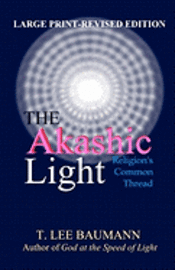 T. Lee Baumann - The Akashic Light: Religion's Common Thread, Häftad. Tillgänglighet: Lägg i varukorg