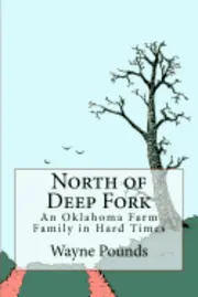 Wayne Pounds - North of Deep Fork: An Oklahoma Farm Family in Hard Times, 1891-1941, Häftad. Tillgänglighet: Lägg i varukorg