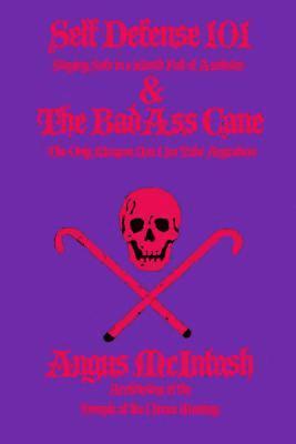 Angus McIntosh - Self Defense 101 & The BadAss Cane: Staying Safe in a World Full of Assholes & The Only Weapon You Can Take Anywhere, Häftad. Tillgänglighet: Lägg i varukorg