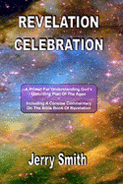 Jerry Smith - Revelation Celebration: A Primer For Understanding God's Unfolding Plan Of The Ages, Häftad. Tillgänglighet: Lägg i varukorg