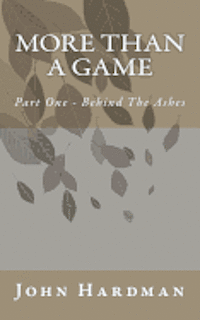 John Hardman - More Than A Game - Part 1 Behind the Ashes, Häftad. Tillgänglighet: Lägg i varukorg
