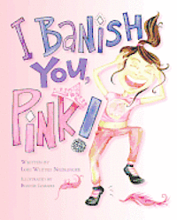 Lori Whited Neidlinger - I Banish You, Pink!, Häftad