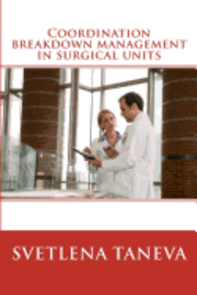 Svetlena Taneva - Coordination breakdown management in surgical units: from understanding of breakdowns to their detection and prevention through system design, Häftad