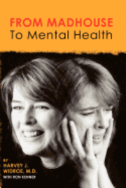 Harvey J. Widroe, Ron Kenner - From Madhouse To Mental Health, Häftad